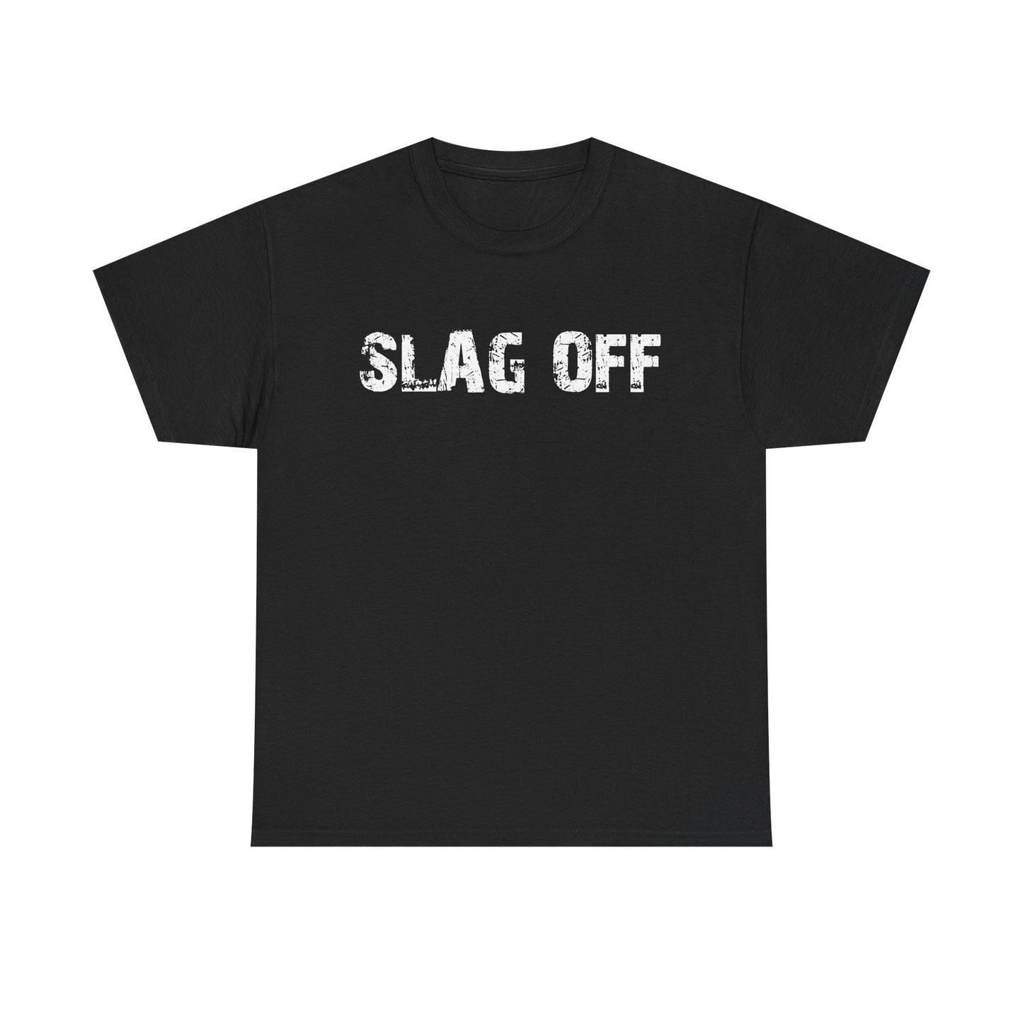 Slag Off T-Shirt
