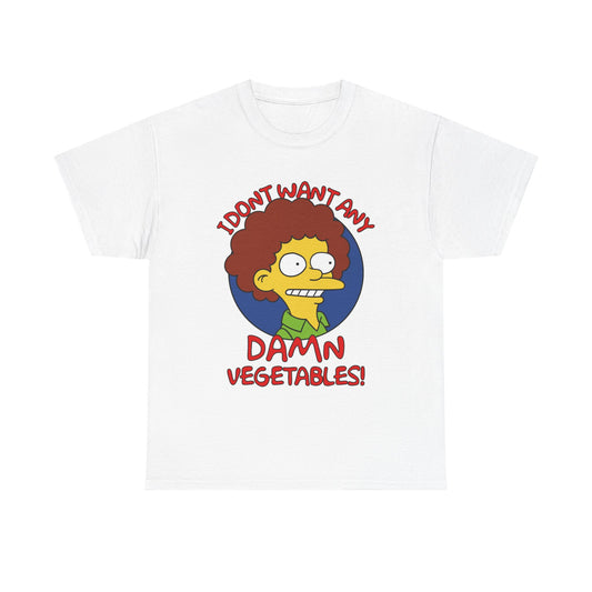 I Don't Want Any Damn Vegetables T-Shirt