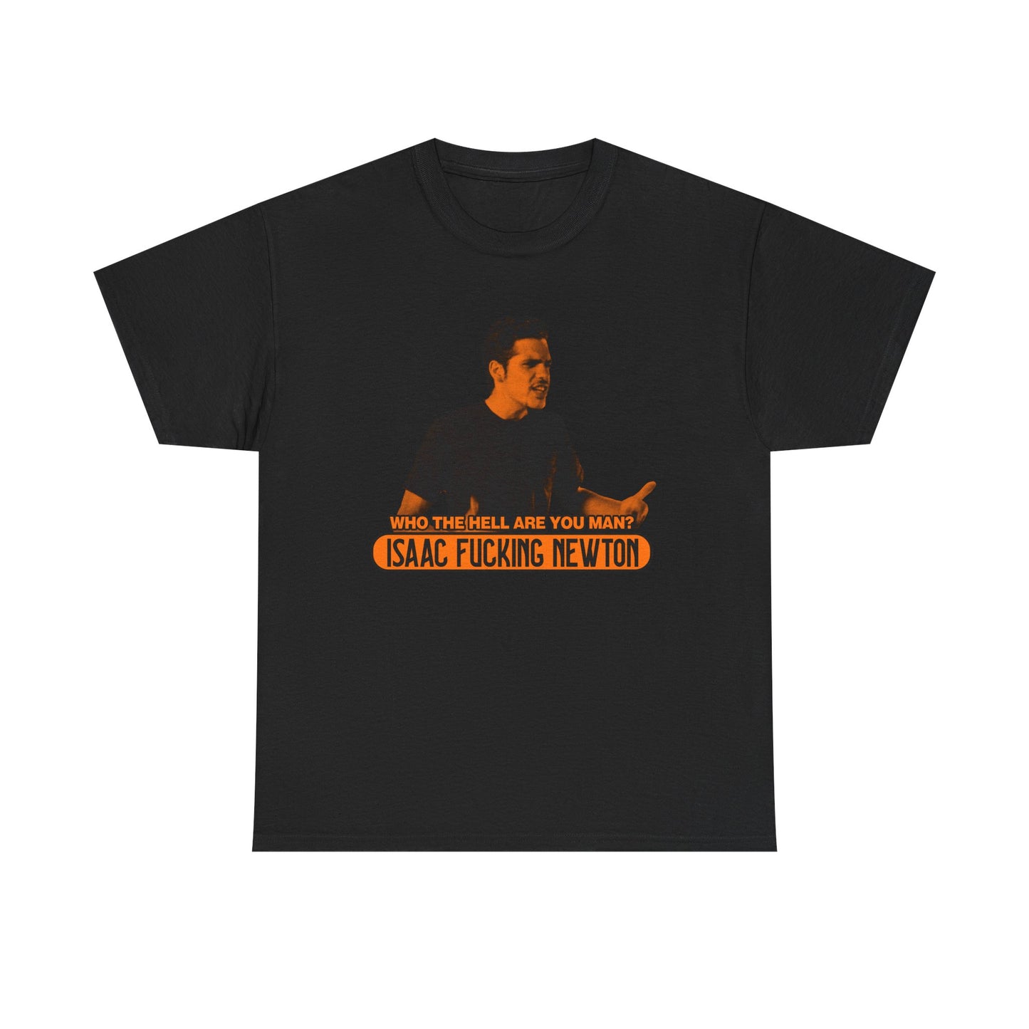 Who The Hell Are You Man Isaac Newton Dazed and Confused T-Shirt