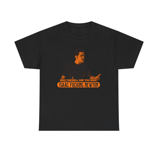 Who The Hell Are You Man Isaac Newton Dazed and Confused T-Shirt