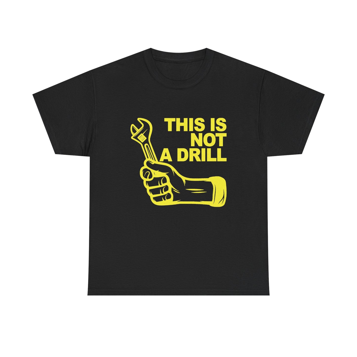 This Is Not A Drill T-Shirt | Dad Joke Shirt
