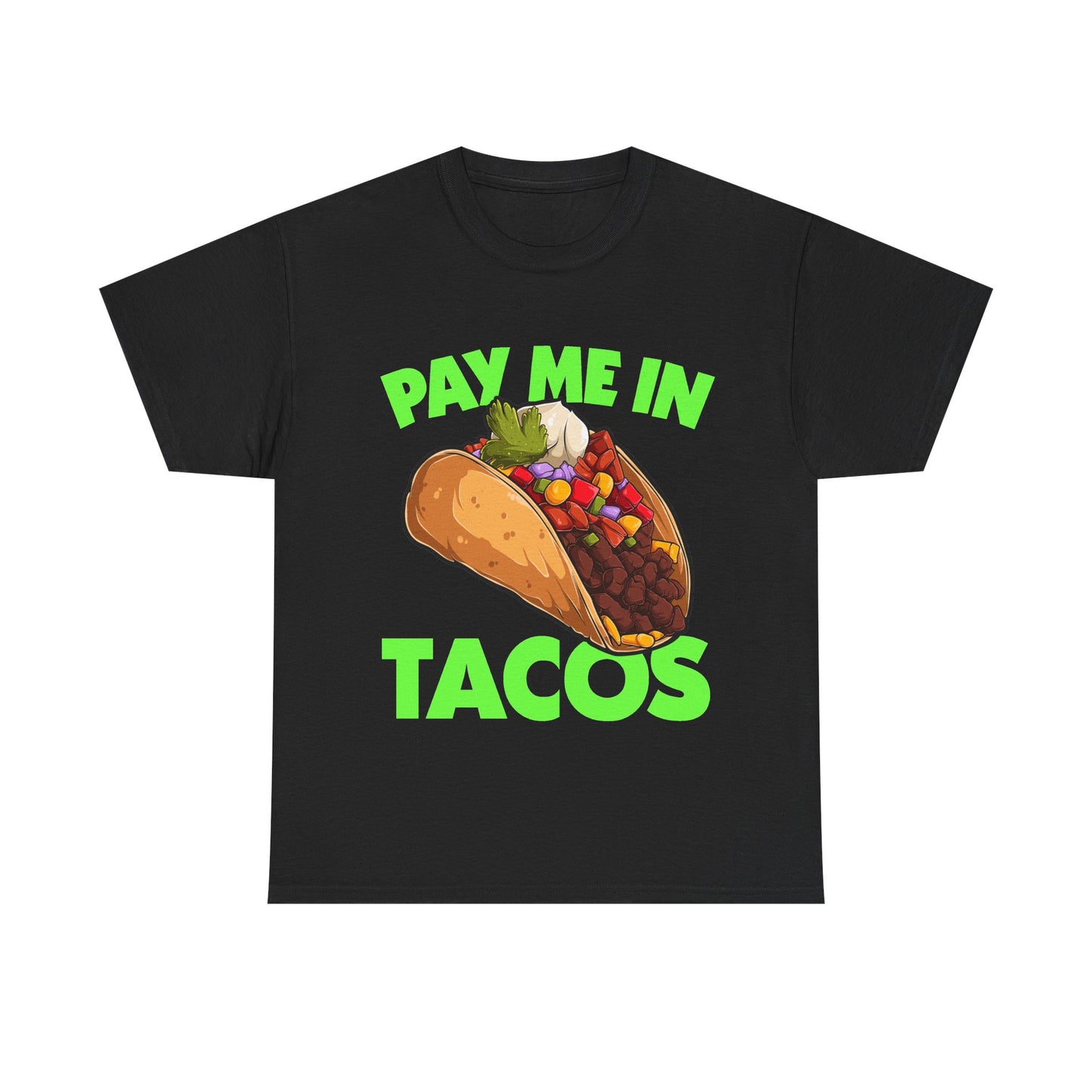 Pay Me In Tacos T-Shirt | Funny Foodie Shirt