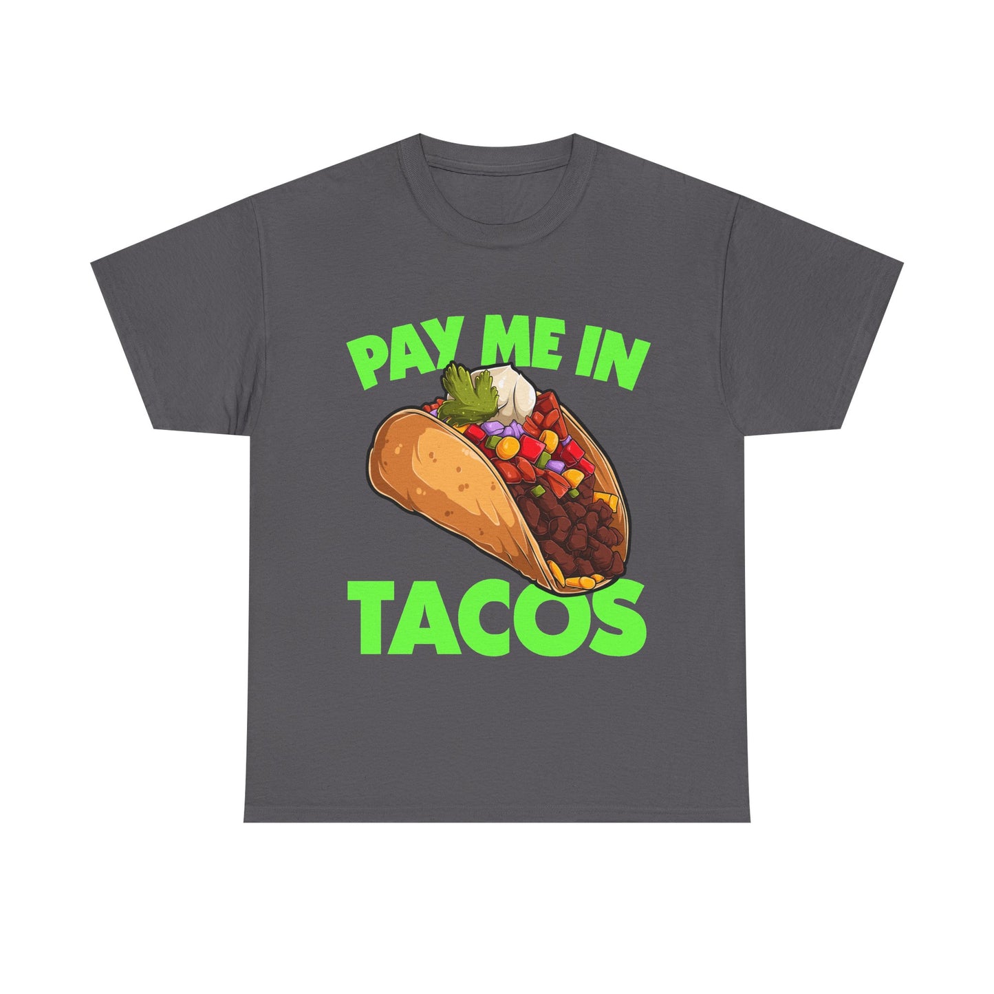 Pay Me In Tacos T-Shirt | Funny Foodie Shirt
