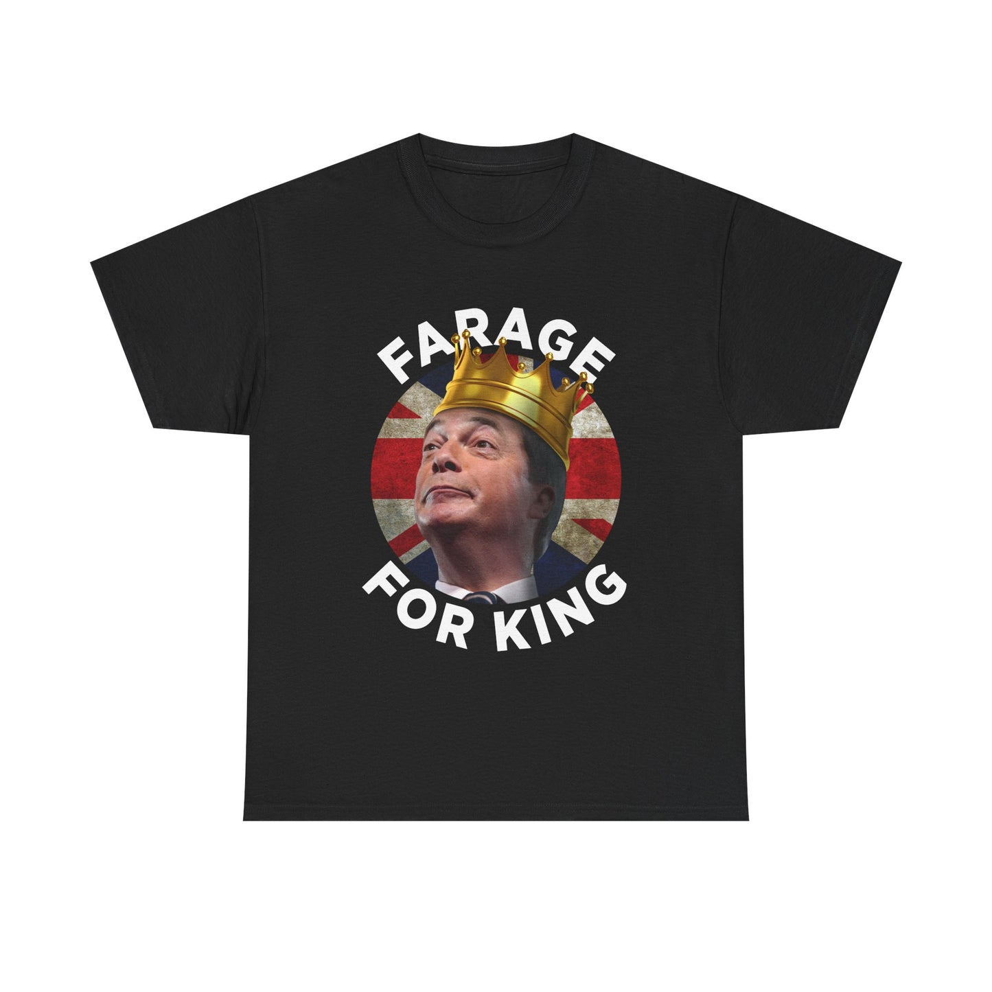 Farage for King | Funny Nigel Farage T-Shirt