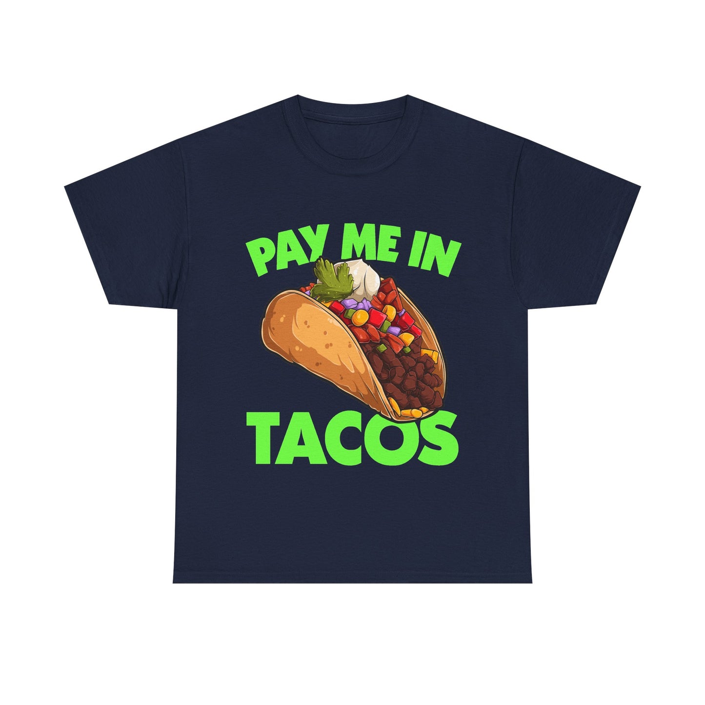 Pay Me In Tacos T-Shirt | Funny Foodie Shirt