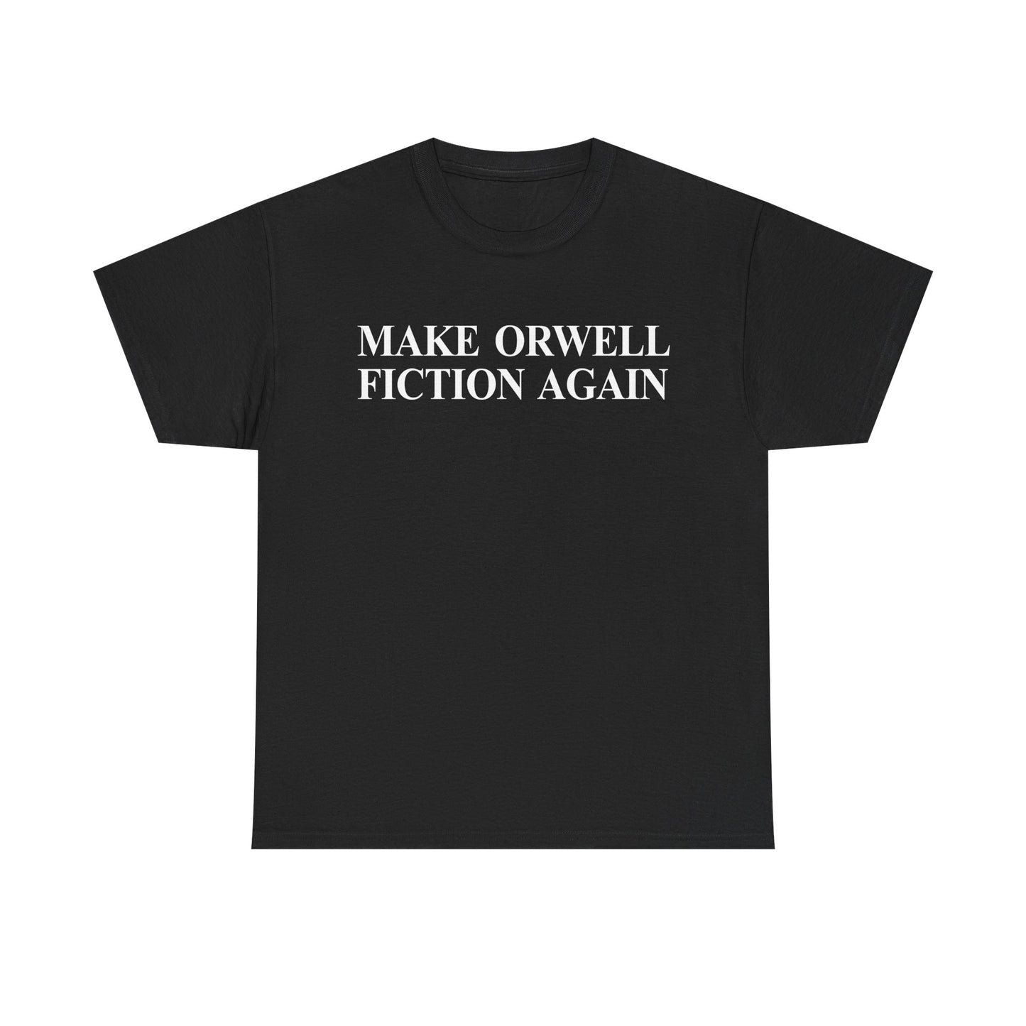 Make Orwell Fiction Again T-Shirt | George Orwell Shirt