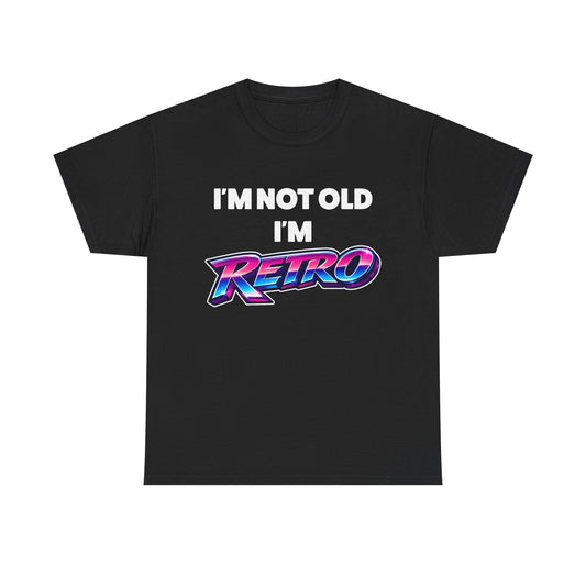 I'm Not Old I'm Retro T-Shirt