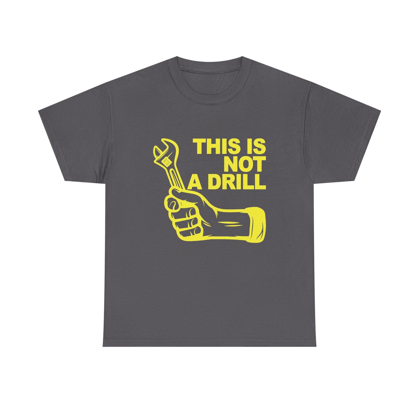This Is Not A Drill T-Shirt | Dad Joke Shirt