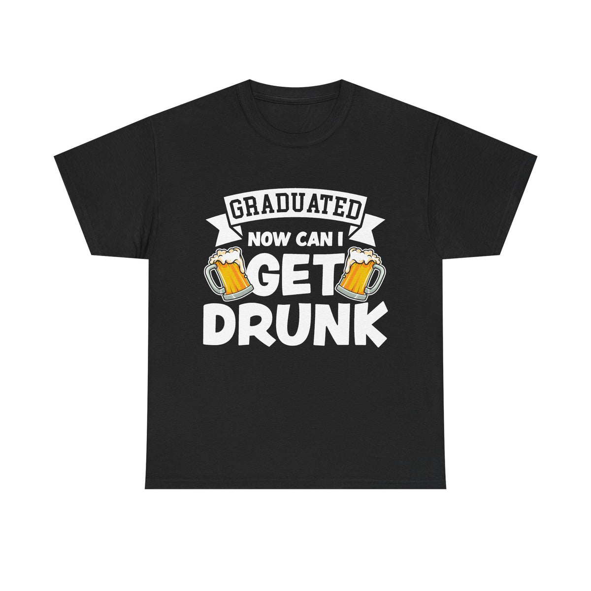 Graduated Now I Can Get Drunk T-Shirt