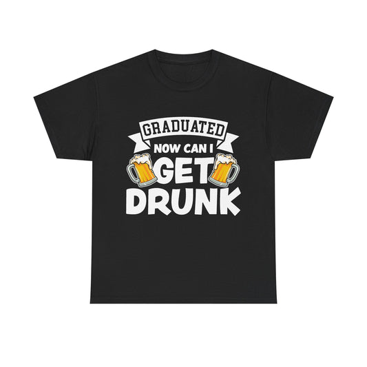 Graduated Now I Can Get Drunk T-Shirt