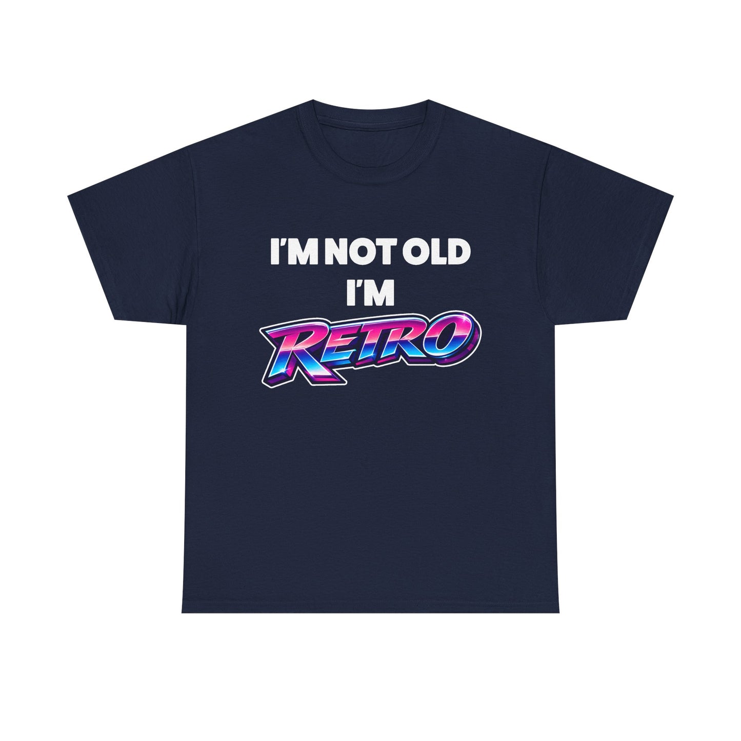 I'm Not Old I'm Retro T-Shirt