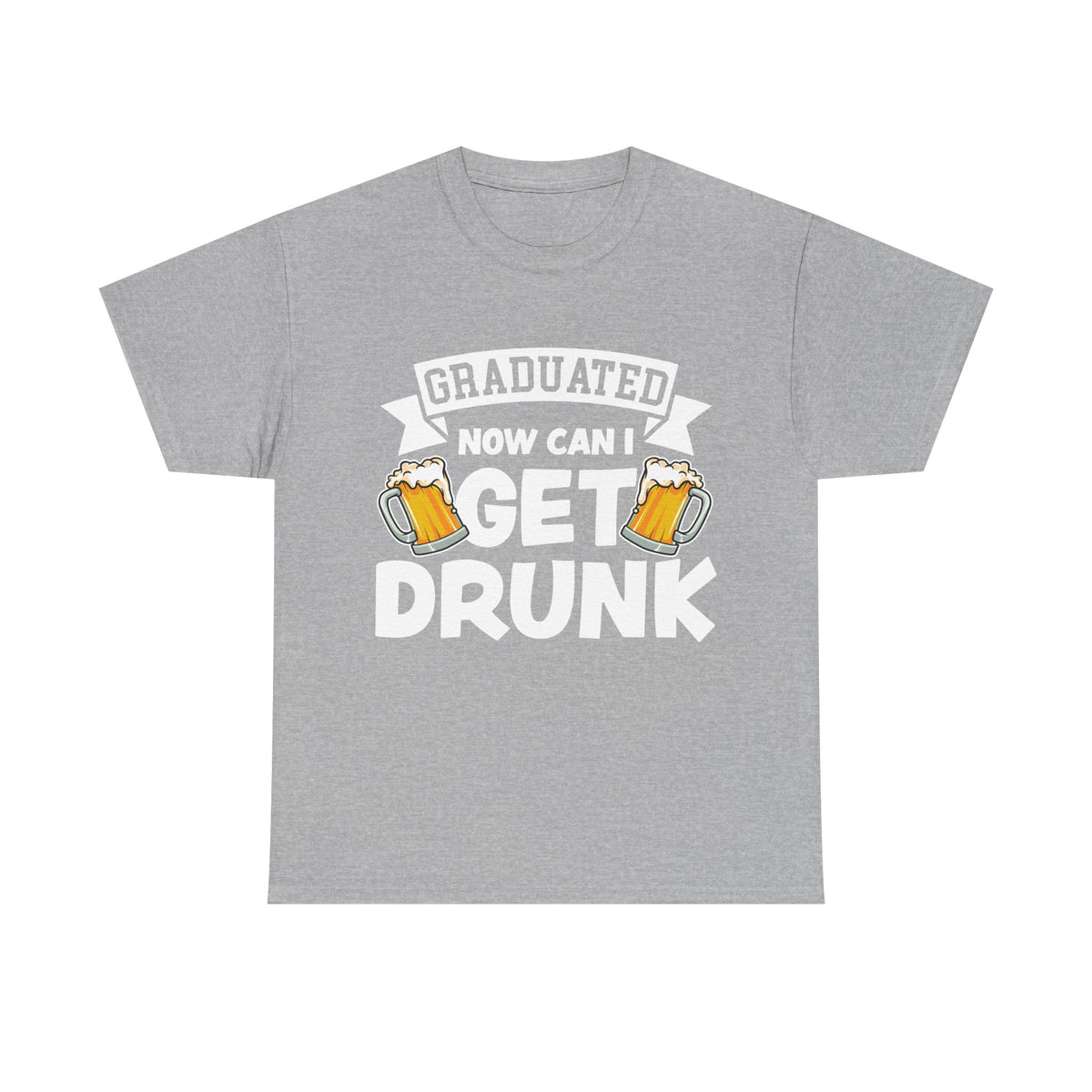 Graduated Now I Can Get Drunk T-Shirt