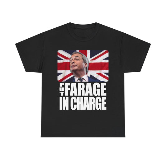 Put Farage In Charge T-Shirt