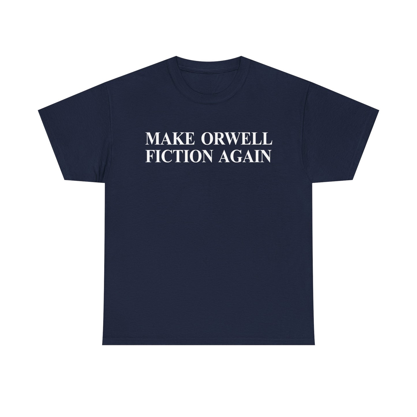 Make Orwell Fiction Again T-Shirt | George Orwell Shirt