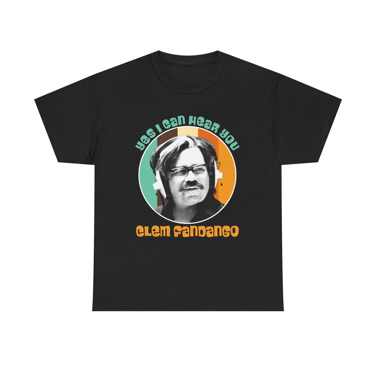 Yes I Can Hear You Clem Fandango T-Shirt