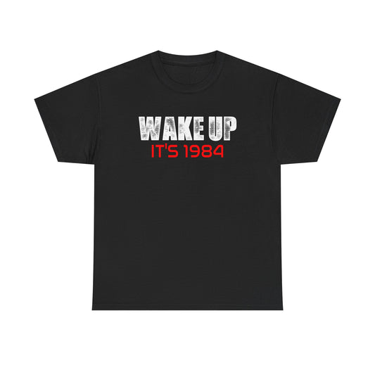 Wake Up It's 1984 T-Shirt | George Orwell Shirt