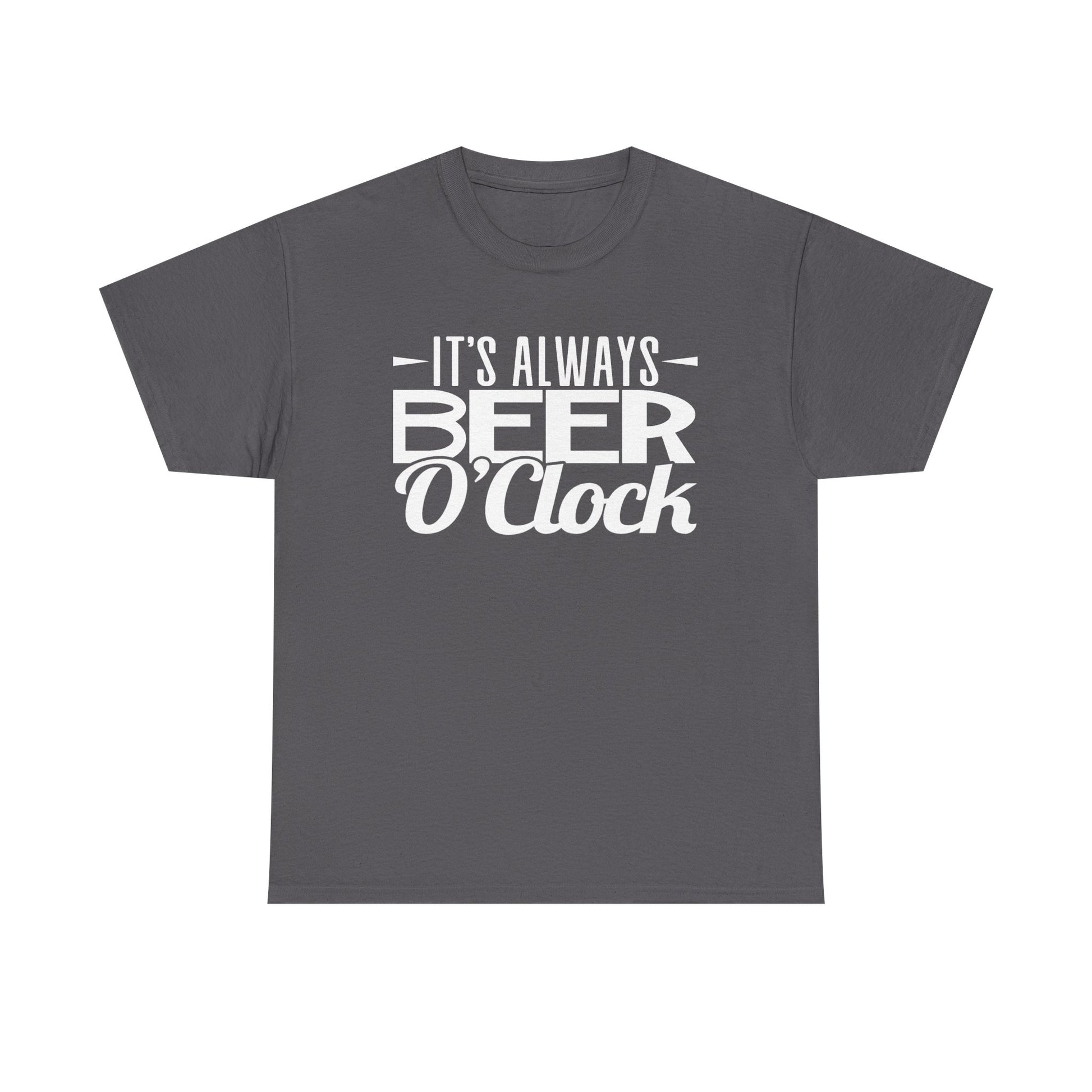 A dark gray crewneck t-shirt with a white graphic text print reading 'IT'S ALWAYS BEER O'Clock' on the chest, displayed against a solid white background.