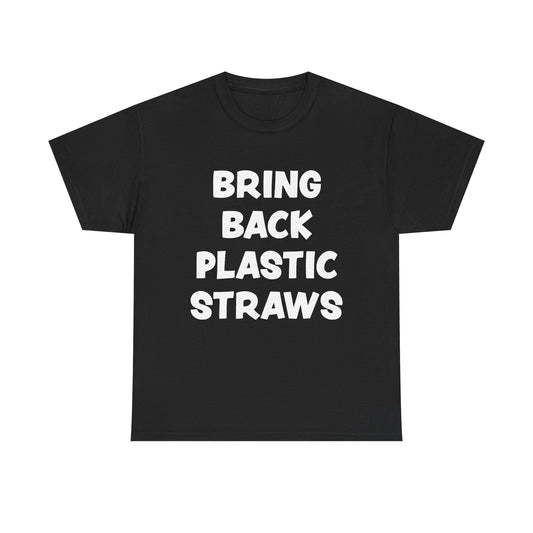Bring Back Plastic Straws T-Shirt