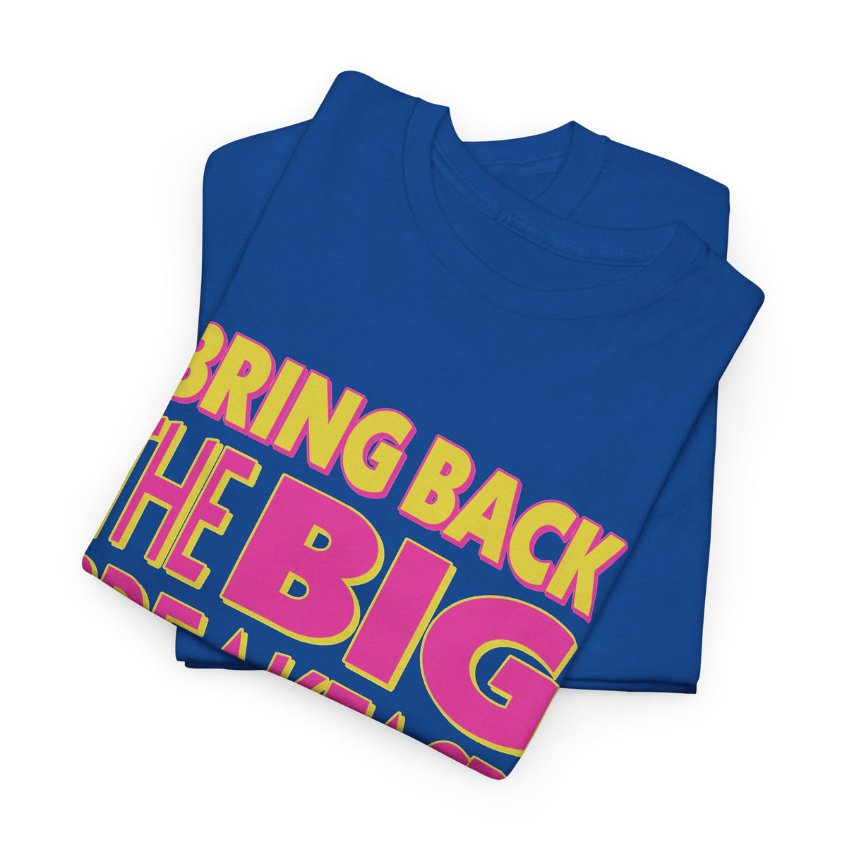 A folded royal blue t-shirt with a bold graphic print reading 'BRING BACK THE BIG BREAKFAST' in yellow and pink letters.