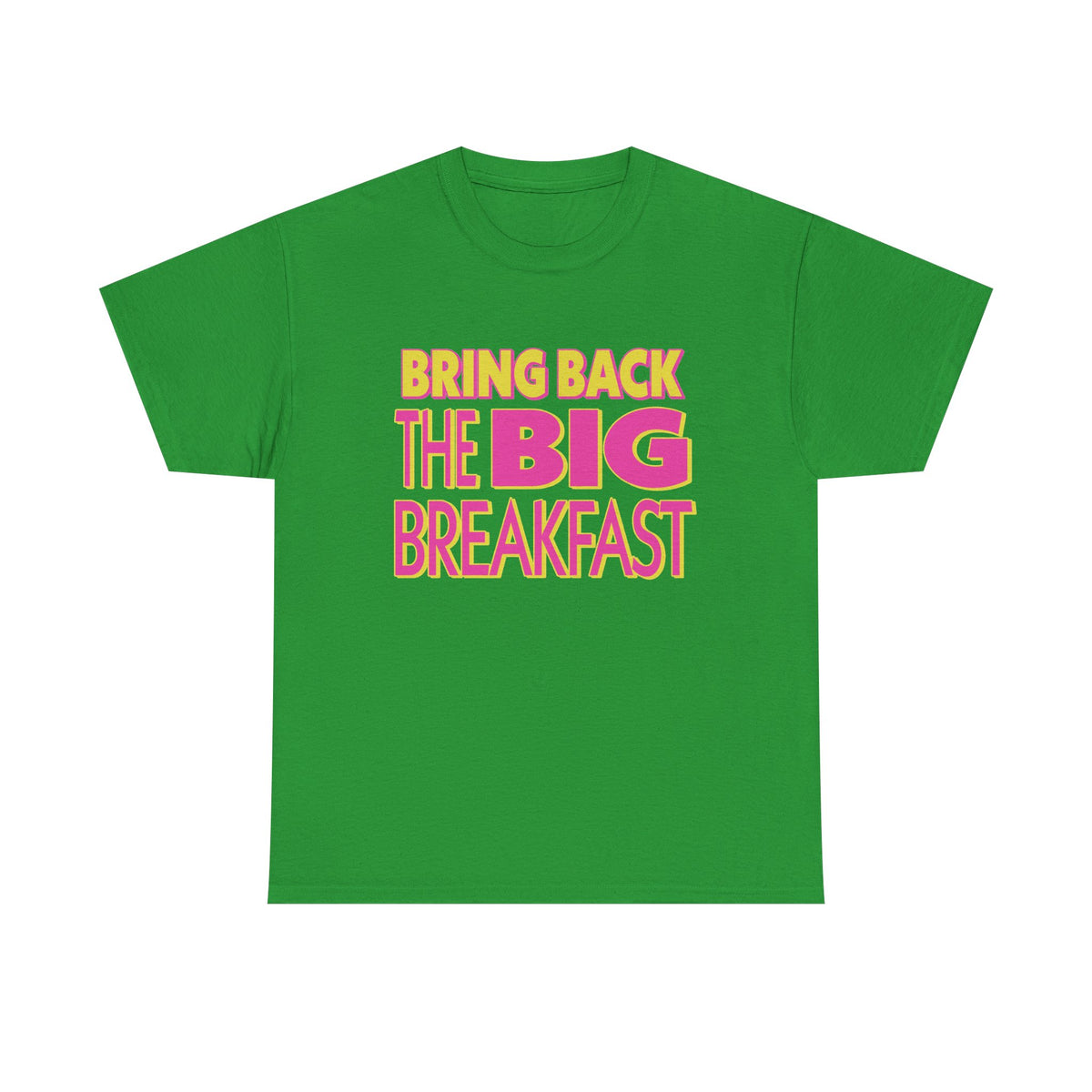 A bright green short-sleeve t-shirt with a retro-style graphic text print reading 'BRING BACK THE BIG BREAKFAST' in yellow and pink lettering on the chest.