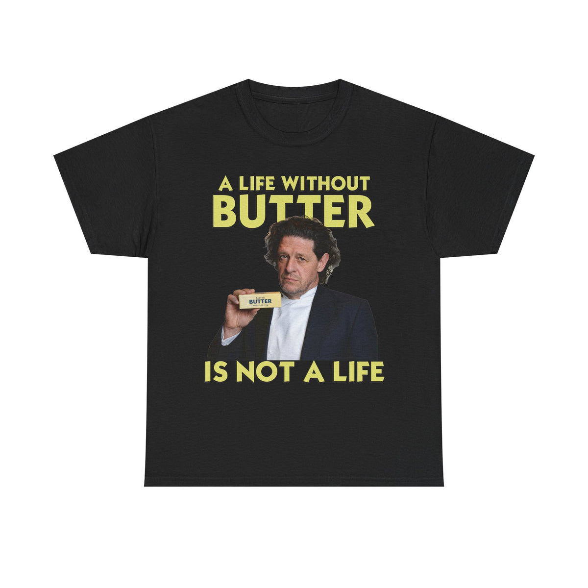 Funny Marco Pierre White t-shirt - a life without butter is not a life