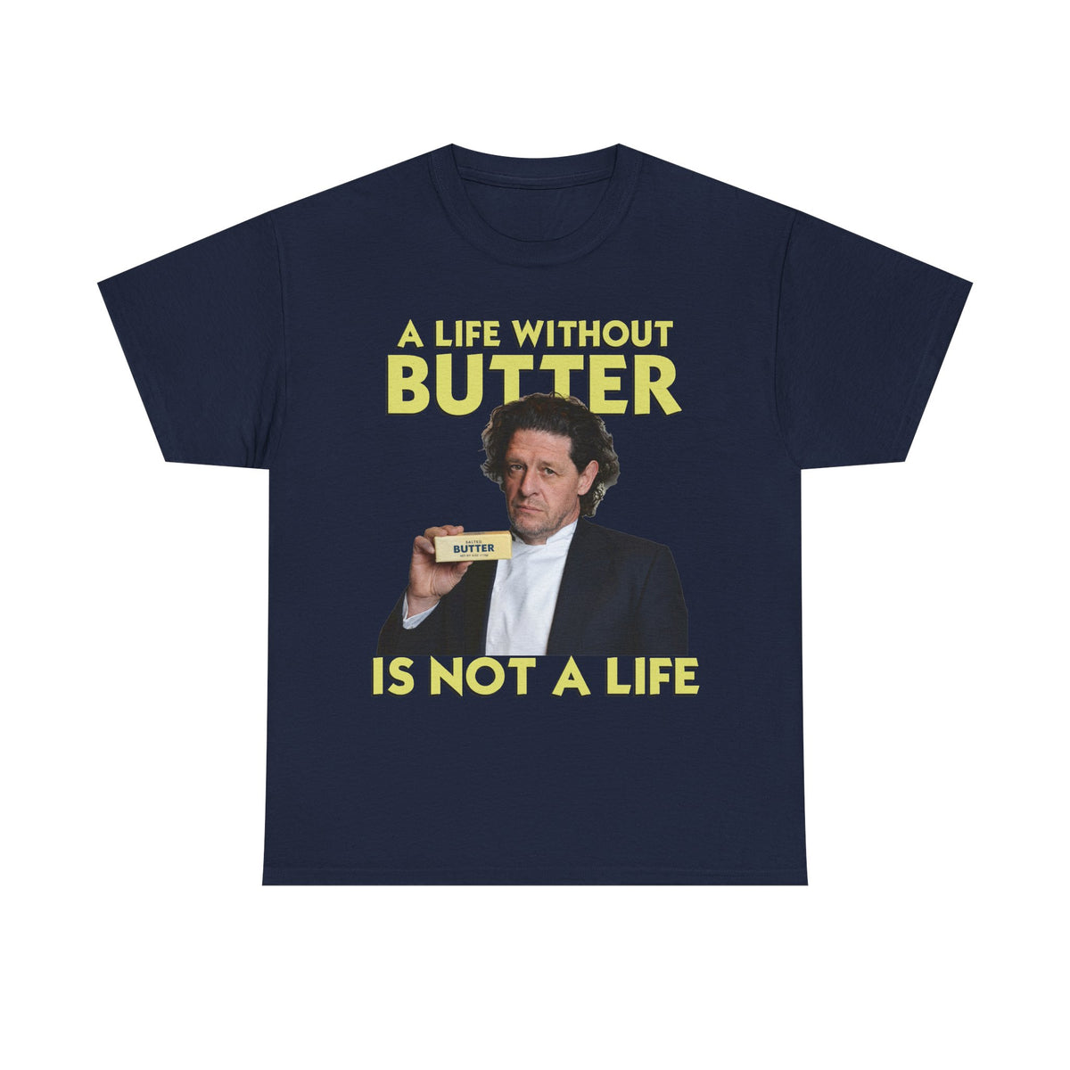 Funny Marco Pierre White t-shirt - a life without butter is not a life