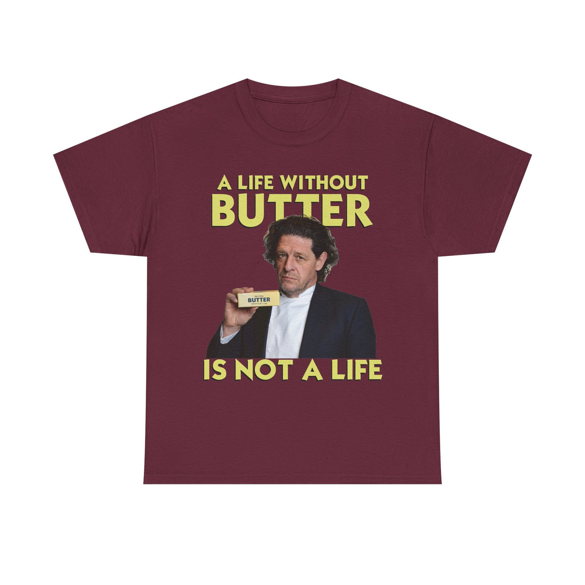 Funny Marco Pierre White t-shirt - a life without butter is not a life
