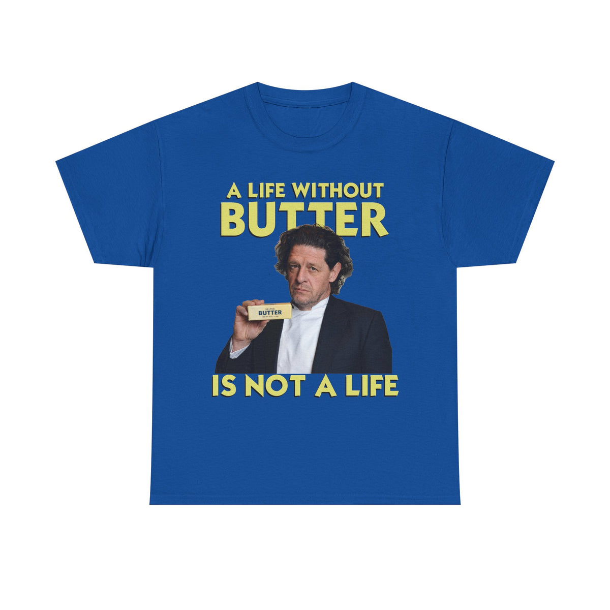 Funny Marco Pierre White t-shirt - a life without butter is not a life