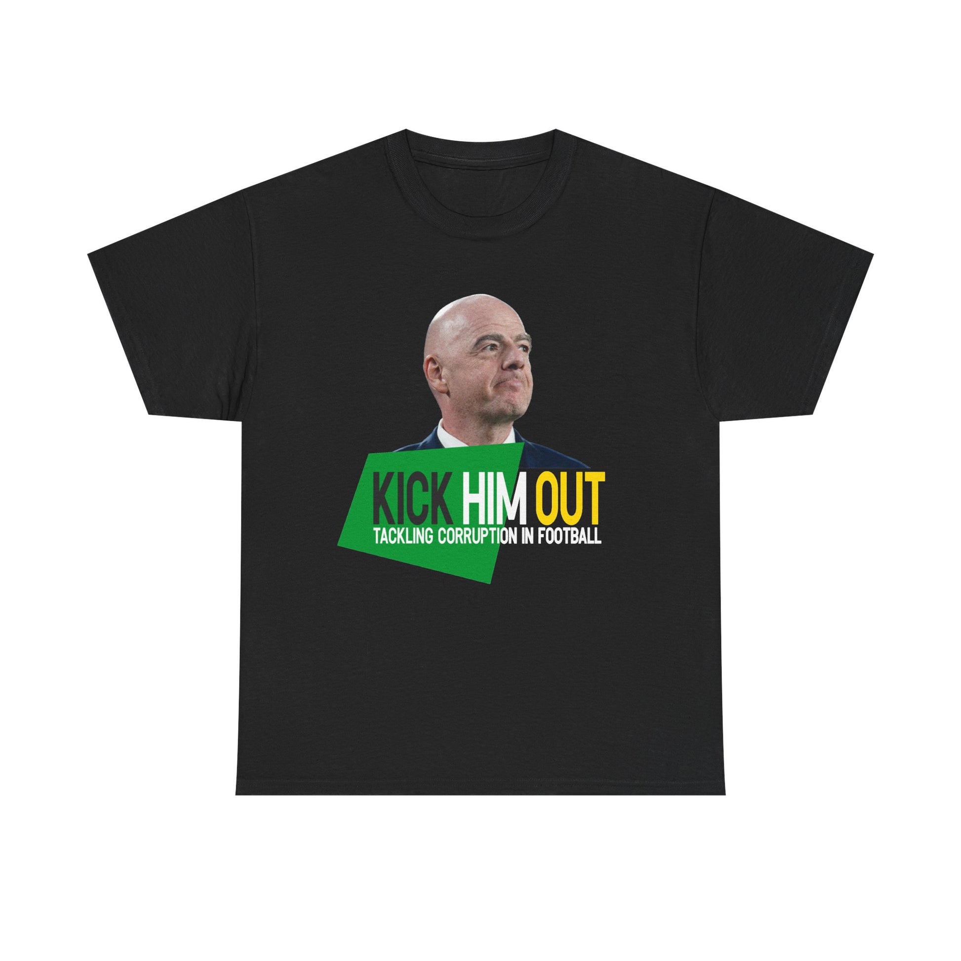 A black short-sleeve crewneck t-shirt featuring a graphic print of Gianni Infantino above a green and yellow text graphic that reads 'KICK HIM OUT' and 'TACKLING CORRUPTION IN FOOTBALL'.
