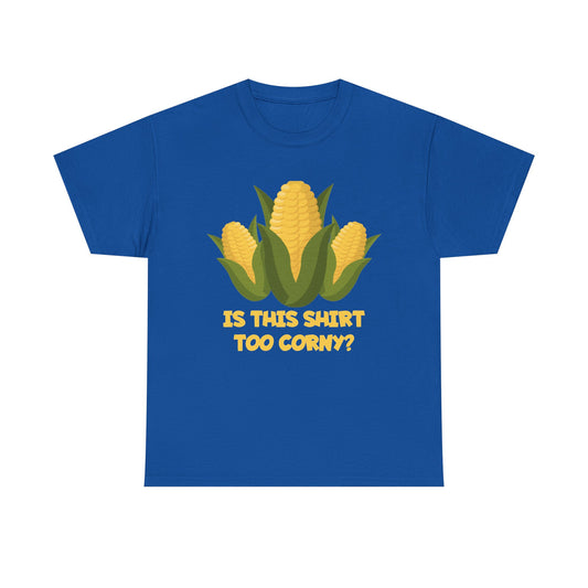 A royal blue short-sleeve t-shirt with a graphic of three yellow corn cobs and the text 'IS THIS SHIRT TOO CORNY?' printed on the front, displayed on a solid white background.