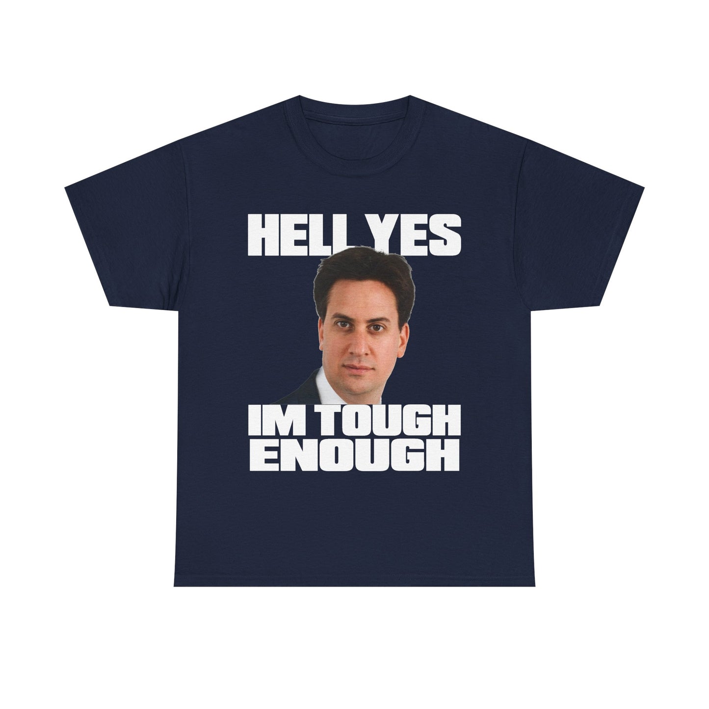 Funny Ed Miliband T-Shirt featuring his iconic quote - Hell Yes I'm Tough Enough