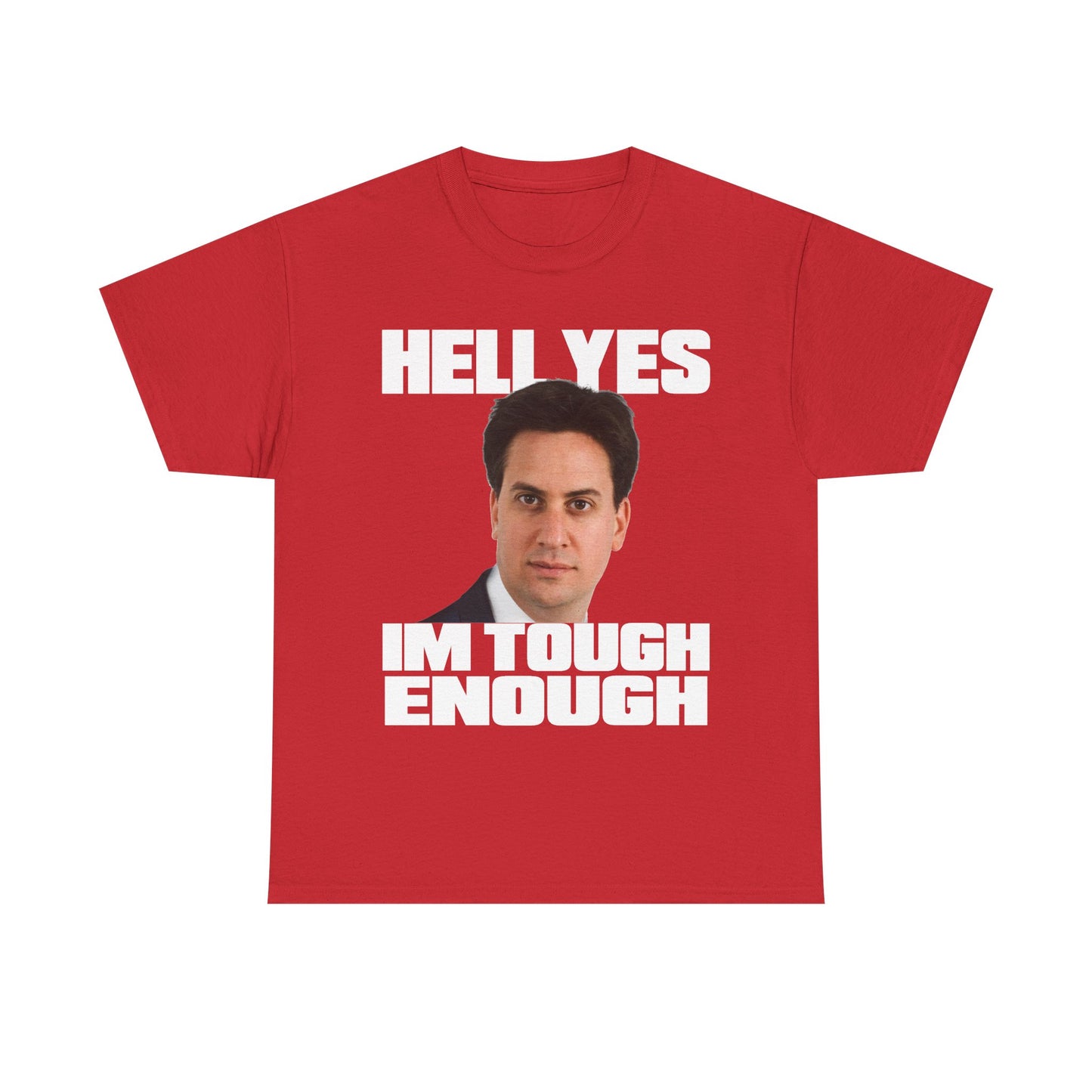 Funny Ed Miliband T-Shirt featuring his iconic quote - Hell Yes I'm Tough Enough