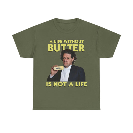 Marco Pierre White t-shirt - a life without butter is not a life